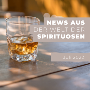 Top 10 News aus der Spirituosenwelt &#8211; Juli 2022